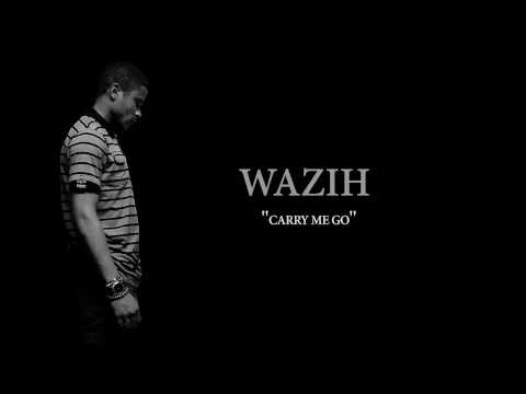 WAZIH - CARRY ME GO