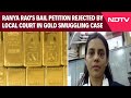 Ranya Rao | Ranya Raos Bail Petition Rejected By Local Court In Gold Smuggling Case