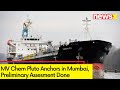 MV Chem Pluto Anchors in Mumbai | Preliminary Assesment Done | NewsX