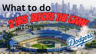 What to Do Two hours before the Dodgers GAME? Los Angeles Dodgers