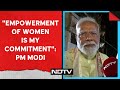 PM Modi Latest | Empowerment Of Women Is My Commitment: PM Modi Exclusive