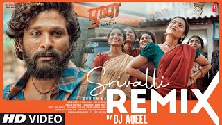 Srivalli Remix Javed Ali ft DJ Aqeel (Pushpa) Video HD