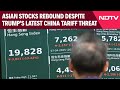 Markets News Today | Asian Stocks Rebound Despite Trumps Latest China Tariff Threat