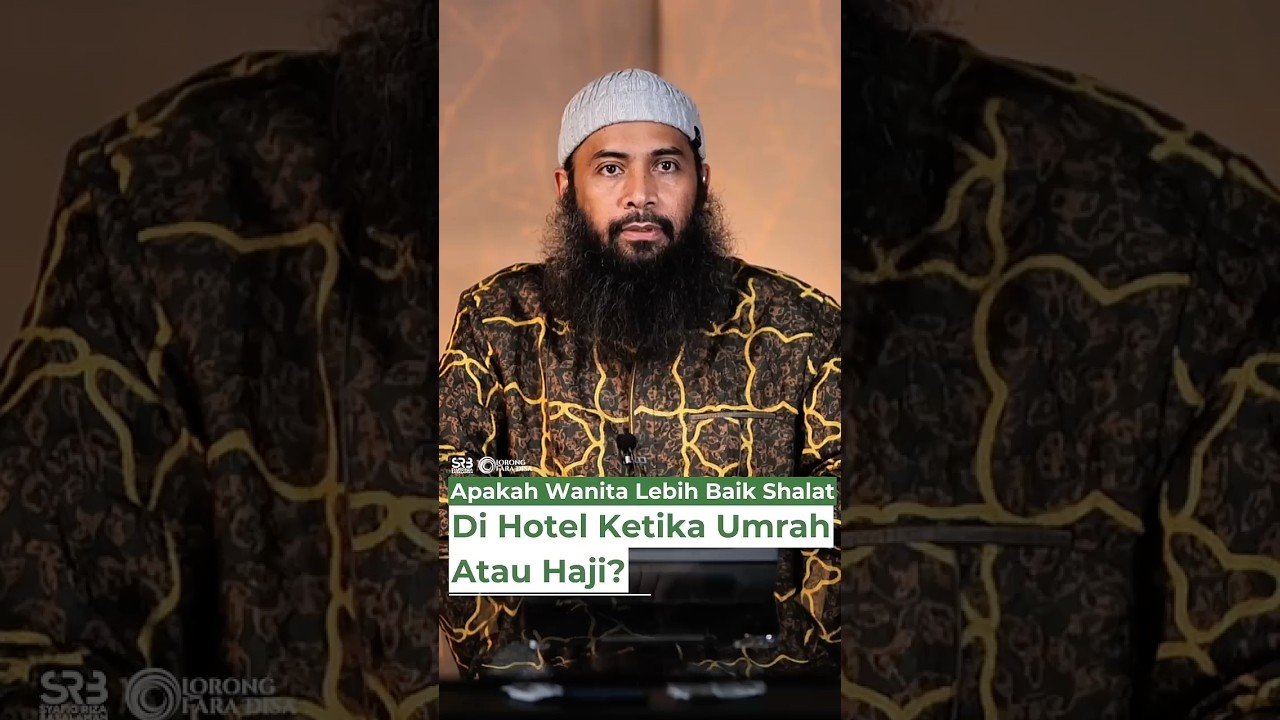 Apakah Wanita Lebih Baik Shalat Di Hotel Ketika Umrah Atau Haji? - Ustadz Dr. Syafiq Riza Basalamah