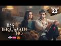 Bas Tera Saath Ho Episode 23  20 July 2026  Farhan Saeed  Sana Javed  ARY Digital