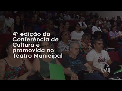 Vídeo: 4ª edição da Conferência de Cultura é promovida no Teatro Municipal