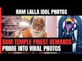Ram Temple Priest Demands Probe After Photos Of Ram Lalla Idol Go Viral