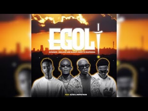 CowBoii, Mellow & Sleazy, Scotts Maphuma - Egoli (Official Audio) feat. Eltee & Novatron