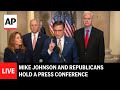 LIVE: Mike Johnson leads GOP leadership press conference