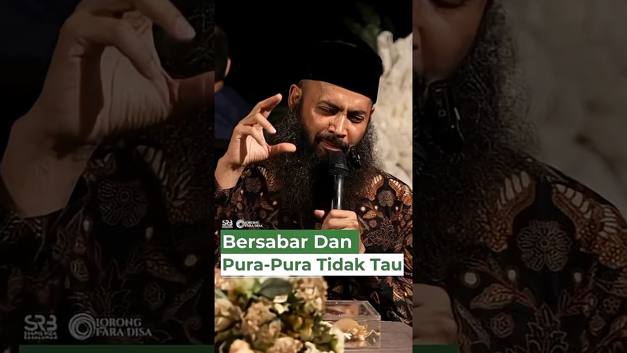 Bersabar Dan Pura-Pura Tidak Tau - Ustadz Dr. Syafiq Riza Basalamah, M.A.