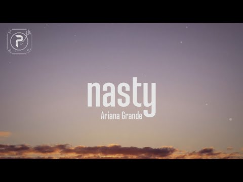 nasty - Ariana Grande (Lyrics)