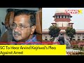 SC To Hear Arvind Kejriwals Plea Against Arrest | Delhi Liquor Policy Case  | NewsX