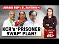 Arrest BJPs BL Santhosh: KCRs Prisoner Plan Swap? | India Decides | NDTV 24x7 Live