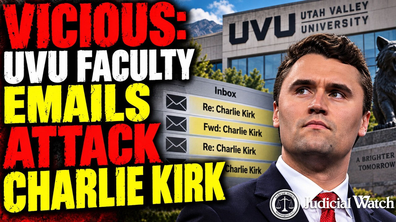 Judicial Watch Uncovered Hateful Charlie Kirk Emails from UVU Faculty