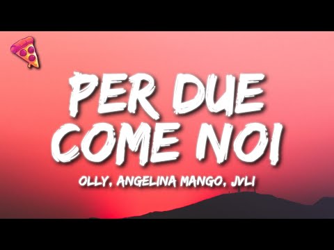 Olly, Angelina Mango, JVLI - Per due come noi