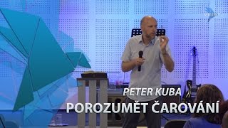 Peter Kuba - Porozumět čarov&aacute;n&iacute;