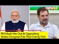 PM Modi Hits Out At Oppn | Slams Opposition Over Dynasty Politics | NewsX