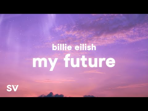 Billie Eilish - my future (Lyrics)