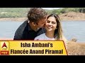 All you need to know about Isha Ambani’s fiancée Anand Piramal
