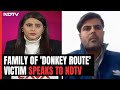 Why Do People Choose To Take Donkey Route Despite Danger? Family Of Victim Tells NDTV