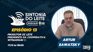 ARTUR SAWATZKY - Sintonia do Leite PodCast by Canal do Leite #EP13