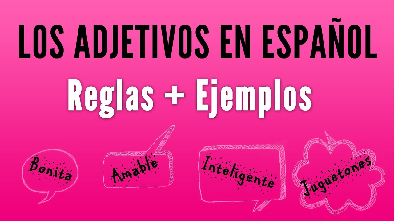 los-adjetivos-en-espa-ol-reglas-para-usar-adjetivos-en-descripciones-youtube