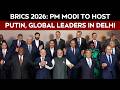 BRICS Summit | PM Modi Hosts Expanded BRICS Summit In Delhi With 11 Members, 10 Partner Nations