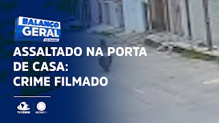ASSALTADO NA PORTA DE CASA: Crime filmado no Antônio Bezerra