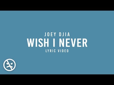JOEY DJIA - Wish I Never (Official Lyric Video)