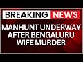 Bengaluru Police Form Three Teams To Nab Husband Who Stabbed Wife 11 Times | NewsX