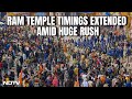 Ayodhya Ram Mandir | Ram Temple To Stay Open 6 am-10 pm, Timings Extended In View Of Massive Rush