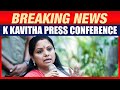 LIVE: Suspended BRS Leader K Kavitha Addresses Press Conference I KCR I Hyderabad I Telangana