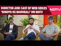 Director Of Gangster Web Series Bindya Ke Bahubali & Actors Ranvir Shorey, Sushant Singh On NDTV