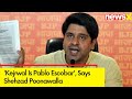 Kejrwal is Pablo Escobar | Shehzad Poonawalla slams Delhi CM | NewsX