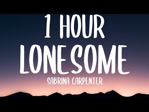 Sabrina Carpenter - Lonesome (1 HOUR/Lyrics)