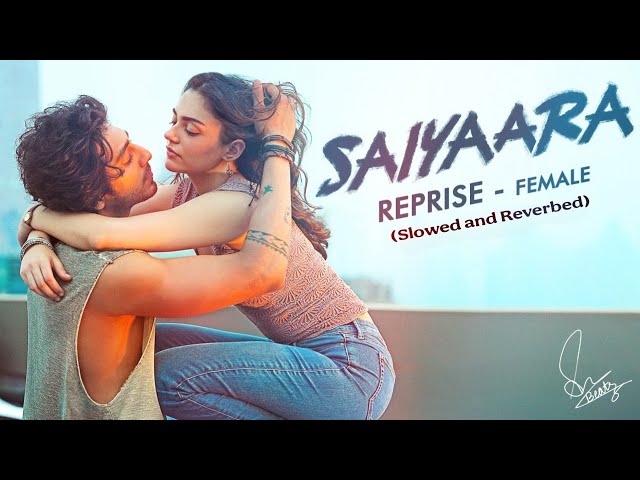 Saiyaara - Reprise Female (Slowed + Reverb) | Shreya Ghoshal | Sakeeb Beatz |