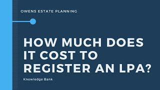 How much does it cost to register an LPA?