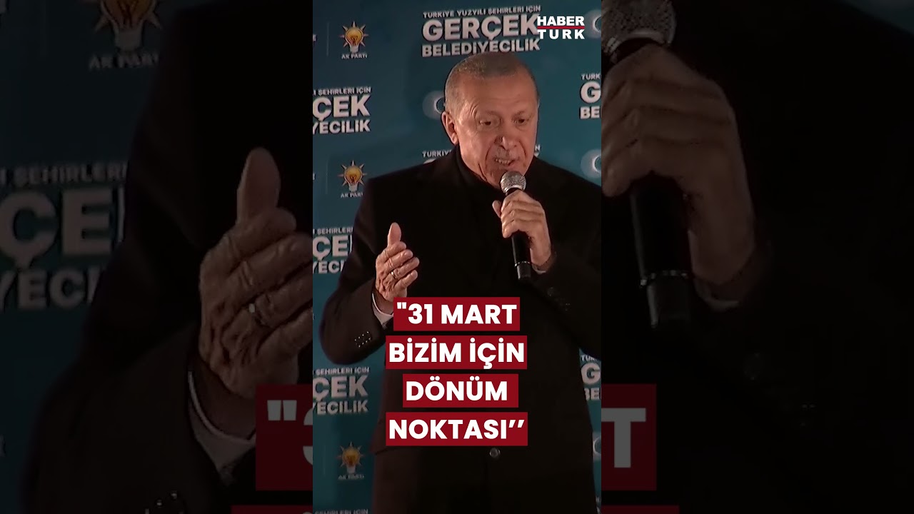 Cumhurbaşkanı Erdoğan: 31 Mart bizim için dönüm noktası #haber #habertürkcanlı #seçim2024 #erdoğan
