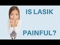 Is Lasik Painful?