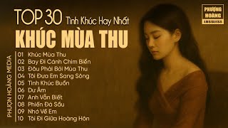 Khúc Mùa Thu - Nhạc Hải Ngoại Xưa Hoài Niệm Một Thời Đã Xa | Giai Điệu Mùa Thu Xưa Lãng Mạn