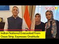 Indian National Evacuated From Gaza Strip | Expresses Gratitude To Indian Embassy | NewsX