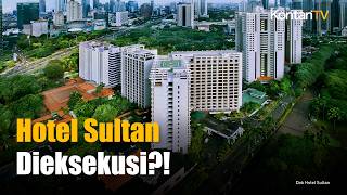 PN Jakpus Izinkan Eksekusi Hotel Sultan! Blok 15 GBK Segera Dikosongkan