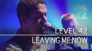 Level 42 - Leaving Me Now (Live In The New Theatre, Oxford 2006)