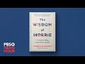The Wisdom of Morrie offers insights on living and aging joyfully