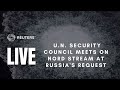LIVE: U.N. Security Council meets on Nord Stream at Russias request
