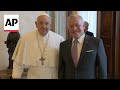 Pope Francis meets Jordans King Abdullah at Vatican
