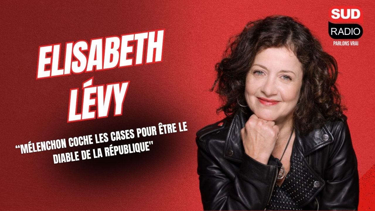 Elisabeth Lévy :"Mélenchon coche les cases pour être le diable de la République"