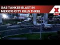 LIVE : Drone Captures Mexico City Gas Tanker Blast Killing 3, Injuring 70 on Busy Highway