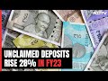 Unclaimed Deposits In Banks Rise 28% To Rs 42,270 Crore In FY23