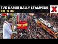 Tamil Nadu Stampede LIVE: TVK Vijay rally Stampede | 35 killed | LIVE Updates